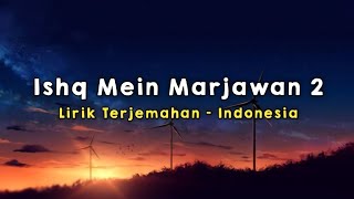 Ishq Mein Marjawan 2 Title Song  Lirik  Terjemahan Indonesia [upl. by Boleslaw]