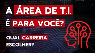 A área de TI é PARA VOCÊ Qual carreira de TI escolher Como está o mercado de TI atualmente [upl. by Wilda178]