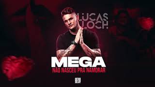 MEGA FUNK NÃO NASCEU PRA NAMORAR DJ LUCAS LOCH [upl. by Hughett741]