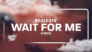 RealestK  WFM Lyrics quotwait for mequot [upl. by Gershon]