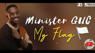 Minister GUC  My Flag Official Lyrics [upl. by Cence]