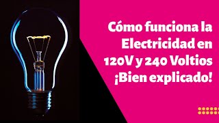 Cómo funciona la Electricidad en 120V y 240 Voltios  ¡Bien explicado [upl. by Oeflein]