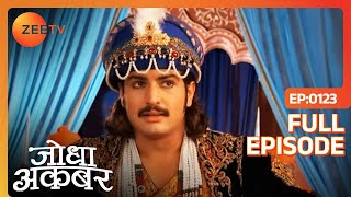 Adham Khan के सवाल ने हिलाया पूरी सल्तनत को  Jodha Akbar  Full Ep 123  ZEE TV [upl. by Donni]