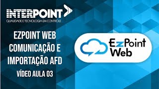 Vídeo Aula 03 Ezpoint Web Comunicação e Importação AFD [upl. by Lerrad743]