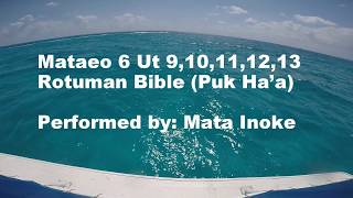 Rotuma  Ro’ait ‘On Gagaja The Lord’s Prayer Mataeo 6 [upl. by Alimak]