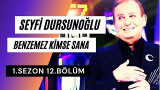 Seyfi Dursunoğlu Benzemez Kimse Sana 1 Sezon 12 Bölüm Tam Full [upl. by Sension]