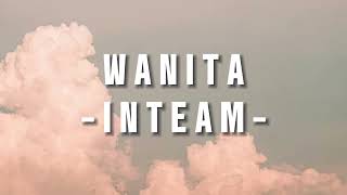 WANITA  INTEAM  LIRIK AESTHETIC [upl. by Etti]