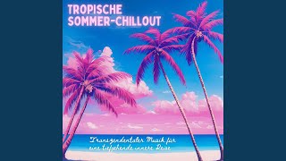 Tropische Sommer Chillout [upl. by Byrdie]