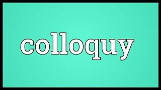 Colloquy Meaning [upl. by Yclek213]