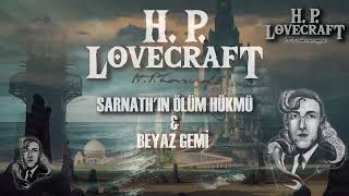 Sarnathın Ölüm Hükmü amp Beyaz Gemi  H P Lovecraft  Sesli Kitap [upl. by Irrok]