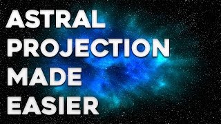 Astral Projection  How to Astral Project More Easily [upl. by Jallier]