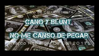 Cano y Blunt No Me Canso De Pegar [upl. by Hale]