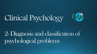 Clinical psychology  Diagnosis and classification of psychological problems [upl. by Emmy22]