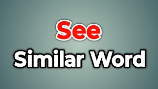 See Similar Word  Synonyms of See  Words Tube [upl. by Eibocaj490]