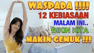 Ingin Langsing Hindari 12 Kebiasaan Malam Hari Penyebab Berat Badan Susah Turun Dan Stuck [upl. by Rabbaj]