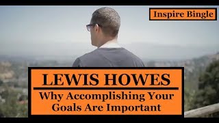 Lewis Howes Motivational Speech  Why Accomplishing Your Goals Are Important [upl. by Schoof]