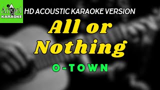 All or Nothing  OTown LOWER KEY HD Acoustic Karaoke Version [upl. by Tnarb]