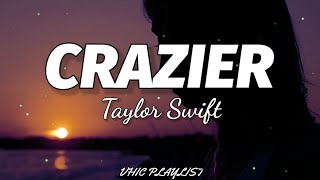 Taylor Swift  Crazier Lyrics🎶 [upl. by Acinnor569]