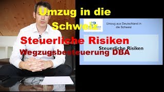 Steuerrisiken beim Umzug in die Schweiz  Wegzugsbesteuerung DBA [upl. by Sueddaht]