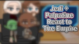 Jedi  Palpatine React to the Empire [upl. by Kcered]