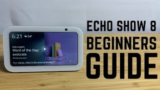 Echo Show 8  Complete Beginners Guide [upl. by Alul864]