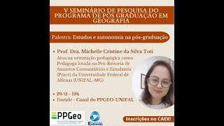 V Seminário de Pesquisa do PPGEO UNIFALMG  Estudos e Autonomia na Pósgraduação [upl. by Eetsirhc]