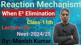 Reaction Mechanism26When E² EliminationClass11thNeet202526Manish Kumar [upl. by Mehcanem765]