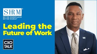 How to Prepare for the Future of Work with CEO of SHRM CXOTALK 720 [upl. by Einnoj]