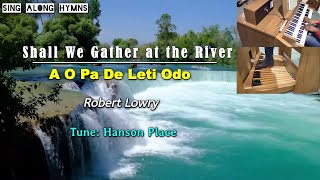 Shall We Gather at the River ║A O Pa De Leti Odo ║Robert Lowry ║Sing Along Hymns with Ayo Ogunmekan [upl. by Stroup993]