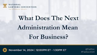 What Does The Next Administration Mean For Business 2024 NLC [upl. by Hite]