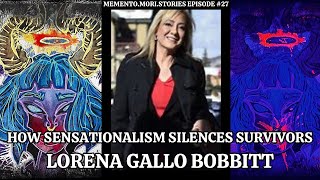 How Sensationalism Silences Survivors The Story of Lorena Gallo Bobbitt [upl. by Ecnav]