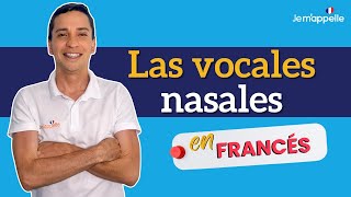 ¿Cómo pronunciar las vocales nasales en francés  Les voyelles nasales bien explicado en español [upl. by Domenico]