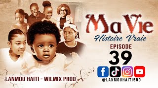 MA VIE PART 39 SAISON 1  HISTOIRE VRAIE WILMIX PROD amp LANMOU HAITI [upl. by Kcid885]