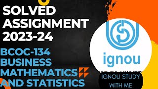 bcoc134  business mathematics and statistics  solved assignment  bcomg ignou assignment [upl. by Lucey]