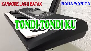 TONDI TONDIKU KARAOKE LAGU BATAK NADA WANITA DDO [upl. by Sucramaj69]