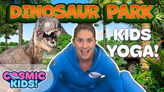 Dinosaur Yoga for Kids Dinosaur Park  A Cosmic Kids Yoga Adventure [upl. by Llerehs]