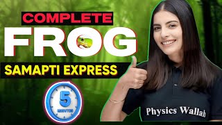 Complete FROG in 5 Minutes 🔥  Samapti Express  Class 11th Frog ONE Shot [upl. by Mail]