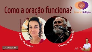 Como funciona a oração  Laura Valentim e Carlos Bregantim  Encontro Dialógico [upl. by Trill]