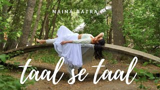 TAAL SE TAAL MILA  Naina Batra Choreography  Taal [upl. by Eartha]