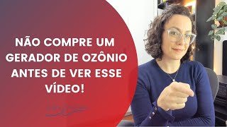 Não compre um Gerador de Ozônio antes de ver esse vídeo [upl. by Leunad489]