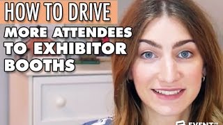 How to Drive More Attendees to Exhibitor Booths [upl. by Ecnerol]