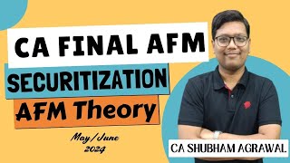 CA Final AFM  Securitization  AFM Theory  MayJune 24 Exams  CA Shubham Agrawal [upl. by Atinrehs]