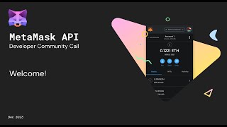 MetaMask API Developer Community Call [upl. by Jeff]