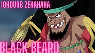 BLACK BEARD ZEHAHAHA 10HOURS [upl. by Blanch848]