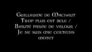 Guillaume de Machaut  Trop plus est bele  Biauté parée de valour  Je ne suis mie certeins [upl. by Isnam]