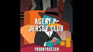 AGENT P x JERSEY CLUB prod RaeSam  Perry the Platypus Remix [upl. by Yelahs489]