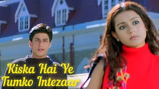 Kiska Hai Ye Tumko Intezaar Mai Hoon NaShahrukh KhanMain Hoon Nasong singing🎤 [upl. by Suissac]