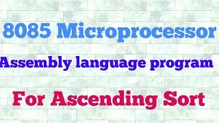 Assembly language program for Ascending ordersort of numbers for 8085 microprocessor [upl. by Sacram199]