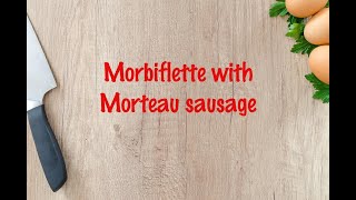 How to cook  Morbiflette with Morteau sausage [upl. by Noskcire]