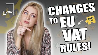 CHANGES TO EU VAT RULES  ALL YOU NEED TO KNOW [upl. by Cann]